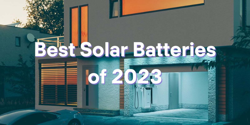 How to Select the Perfect Solar Battery for Your Needs: Evaluating the Top 8 Options of 2023