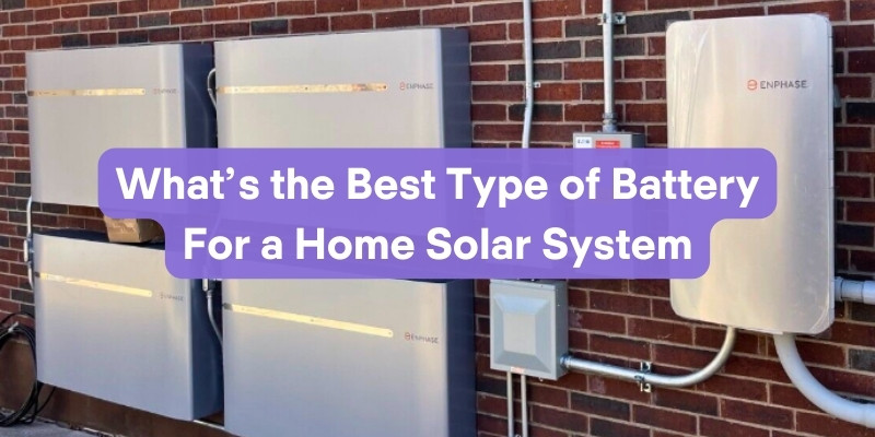 The Best Type of Battery for a Home Solar System