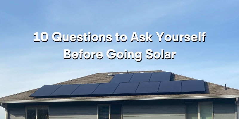 10 Considerations Before Making the Switch to Solar Energy